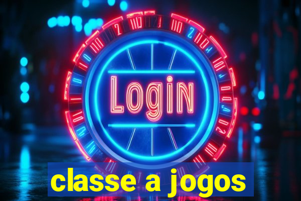 classe a jogos